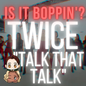Is It Boppin'?: TWICE - "Talk That Talk"