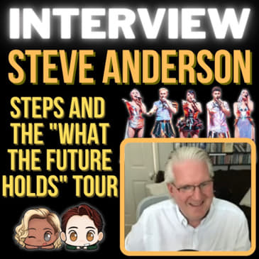 Interview: Steve Anderson on Steps and the "What The Future Holds" 2021 Tour