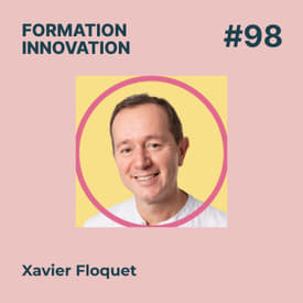 #98 - La méditation en formation professionnelle : comment atteindre une bonne maîtrise attentionnelle pour développer ses compétences ? Avec Xavier Floquet
