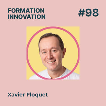 #98 - La méditation en formation professionnelle : comment atteindre une bonne maîtrise attentionnelle pour développer ses compétences ? Avec Xavier Floquet