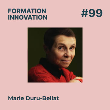 #99 - La sociologie dans l'éducation : comprendre les facteurs qui influencent la réussite des élèves. Avec Marie Duru-Bellat, Sociologue