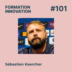 #101 - Former des champions grâce à l'innovation et aux bons outils. Avec Sébastien Kaercher, directeur technique de la PSG Academy Pro.