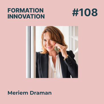 #108 - Réinventer l’orientation scolaire : Comment construire l'avenir des jeunes ? Avec Meriem Draman.