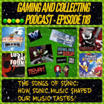 G&amp;C Podcast - Episode 118: The Songs Of Sonic: How Sonic Music Shaped Our Music Tastes!