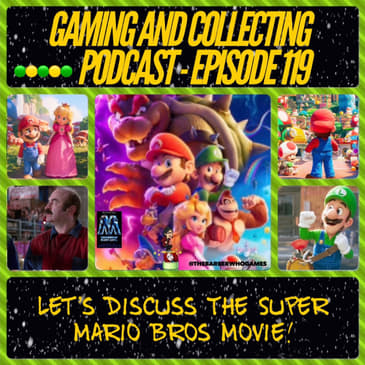 G&amp;C Podcast - Episode 119: Let's Discuss The Super Mario Bros Movie!