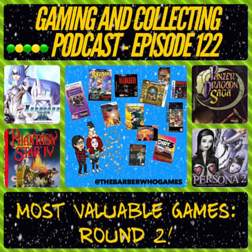 G&amp;C Podcast - Episode 122: Most Valuable Games: Round 2!