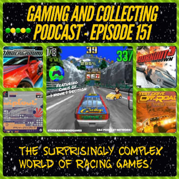 G&amp;C Podcast - Episode 151: The Surprisingly Complex World Of Racing Games! (ft. Chris of 1 Hour 1 Decision)