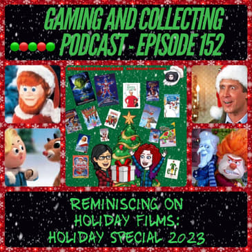 G&amp;C Podcast - Episode 152: Reminising On Holiday Films: Holiday Special 2023