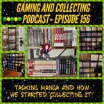 G&amp;C Podcast - Episode 156: Talking Manga And How We Started Collecting It!