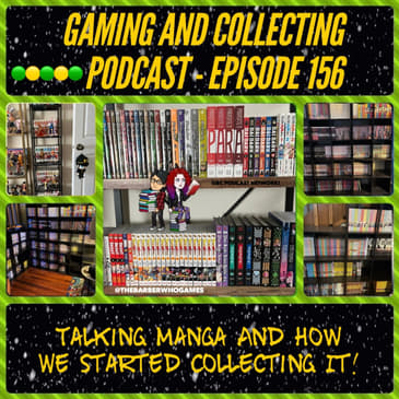 G&C Podcast - Episode 156: Talking Manga And How We Started Collecting It!