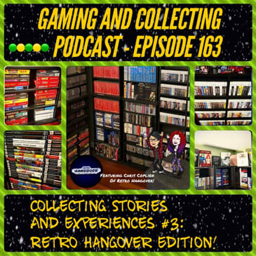 G&amp;C Podcast - Episode 163: Collecting Stories And Experiences #3: Retro Hangover Edition! (ft. Chris Coplien of Retro Hangover)