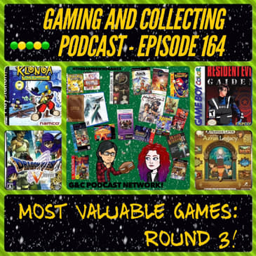 G&amp;C Podcast - Episode 164: Most Valuable Games: Round 3!