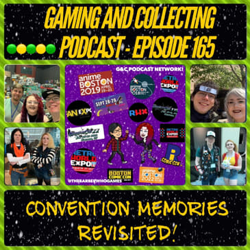 G&amp;C Podcast - Episode 165: Convention Memories Revisited!