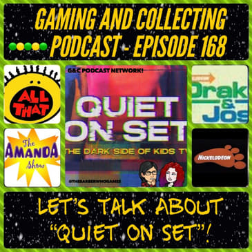 G&amp;C Podcast - Episode 168: Let's Talk About "Quiet On Set"!