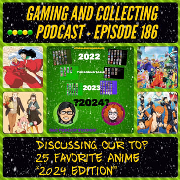 G&amp;C Podcast - Episode 186: Discussing Our Top 25 Favorite Anime "2024 Edition"!