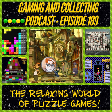 G&amp;C Podcast - Episode 189: The Relaxing World Of Puzzle Games!