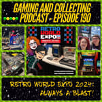 G&amp;C Podcast - Episode 190: Retro World Expo 2024: Always A Blast!