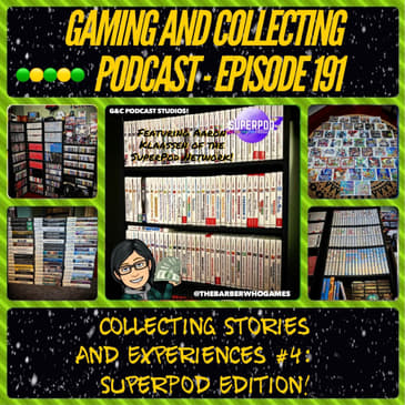 G&C Podcast - Episode 191: Collecting Stories And Experiences #4: SuperPod Edition! (ft. Aaron Klaassen of The SuperPod Network)