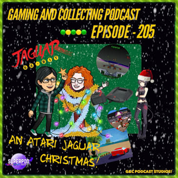 G&amp;C Podcast - Episode 205: An Atari Jaguar Christmas!