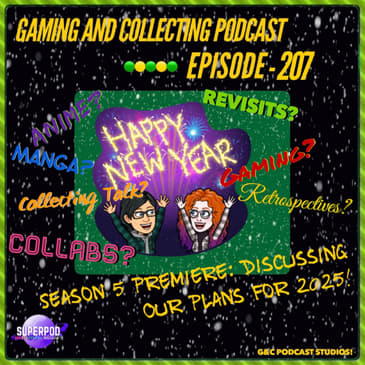 G&amp;C Podcast - Episode 207: Season 5 Premiere: Discussing Our Plans For 2025!