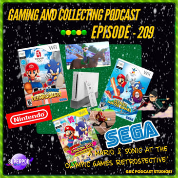 G&amp;C Podcast - Episode 209: A Mario &amp; Sonic At The Olympic Games Retrospective!