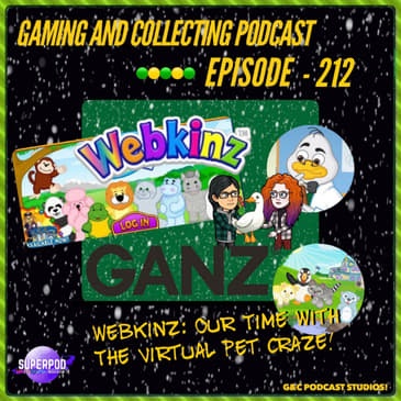 G&amp;C Podcast - Episode 212: Webkinz: Our Time With The Virtual Pet Craze!