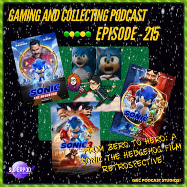 G&amp;C Podcast - Episode 215: From Zero To Hero: A Sonic The Hedgehog Film Retrospective!