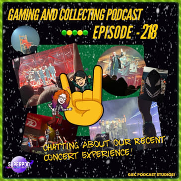 G&amp;C Podcast - Episode 218: Chatting About Our Recent Concert Experience!