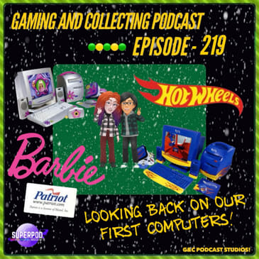 G&amp;C Podcast - Episode 219: Looking Back On Our First Computers!