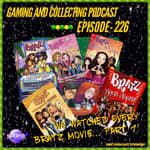 G&amp;C Podcast - Episode 226: We Watched Every Bratz Movie... Part 1!