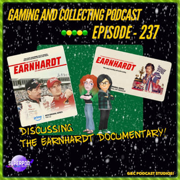 G&amp;C Podcast - Episode 237: Discussing The Earnhardt Documentary!