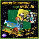 G&amp;C Podcast - Episode 244: Discussing Our Top 5 Video Games!
