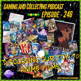 G&amp;C Podcast - Episode 246: Discussing Our Top 10 Anime Films!