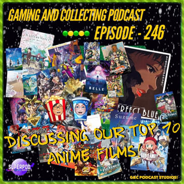G&C Podcast - Episode 246: Discussing Our Top 10 Anime Films!