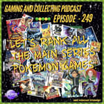 G&C Podcast - Episode 249: Lets Rank All The Main Series Pokemon Games!