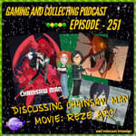 G&C Podcast - Episode 251: Discussing Chainsaw Man - Movie Reze Arc!