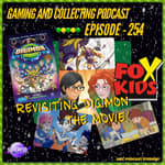 G&amp;C Podcast - Episode 254: Revisiting Digimon The Movie!