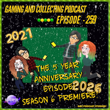 G&amp;C Podcast - Episode 259: The 5 Year Anniversary Episode: Season 6 Premiere!