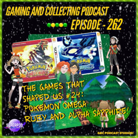 G&amp;C Podcast - Episode 262: The Games That Shaped Us #24: Pokemon Omega Ruby And Alpha Sapphire!