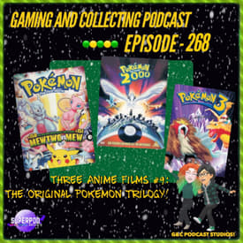 G&amp;C Podcast - Episode 268: Three Anime Films #9: The Original Pokemon Trilogy!