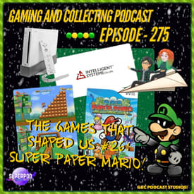 G&amp;C Podcast - Episode 275: The Games That Shaped Us #26: Super Paper Mario!
