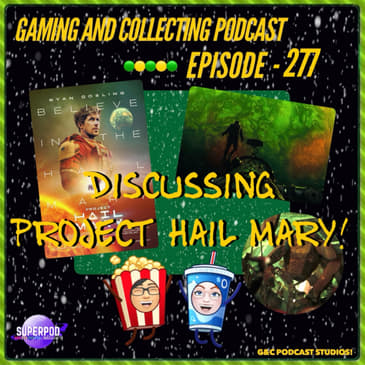 G&amp;C Podcast - Episode 277: Discussing Project Hail Mary!