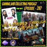 G&C Podcast - Episode 287: We Suffered Through Bratz: The Movie! (ft. Thrak)