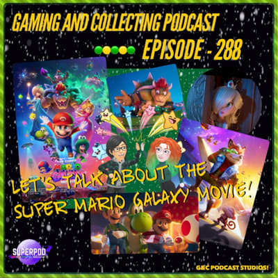 G&C Podcast - Episode 288: Let's Talk About The Super Mario Galaxy Movie!