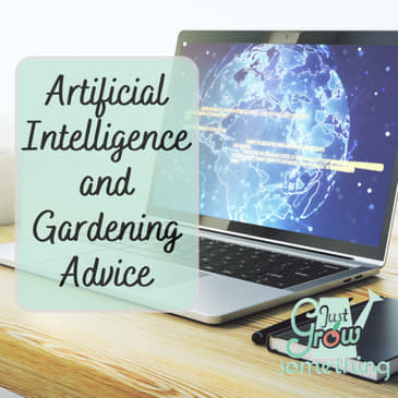 Artificial Intelligence and Gardening Advice - Ep. 212
