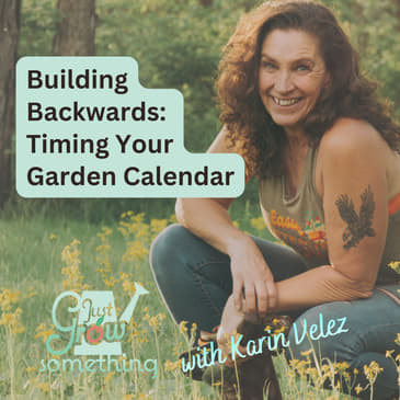 Creating Your Garden Calendar - Ep. 285