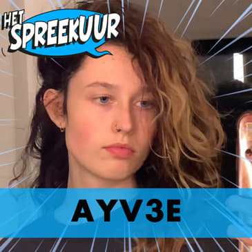 AYV3E over OPGROEIEN IN BELGÏE, PASSIE voor DINGEN MAKEN &amp; OMGAAN met haar TICS