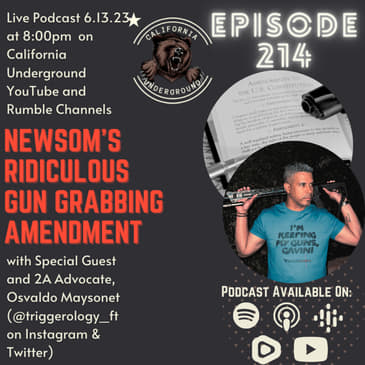 Episode 214 - Newsom's Ridiculous Gun Grabbing Amendment (w/ Guest Osvaldo Maysonet)