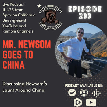 Episode 233 - Mr. Newsom Goes to China