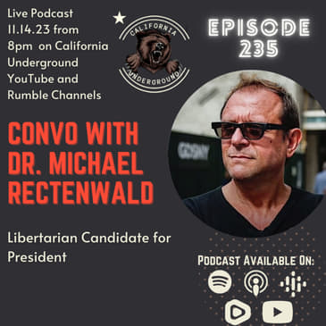 Episode 235 - Convo with Michael Rectenwald Libertarian Candidate for President